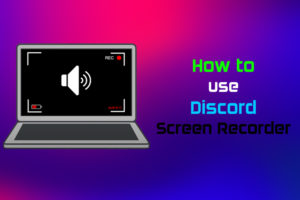 Use Discord Screen Recorder